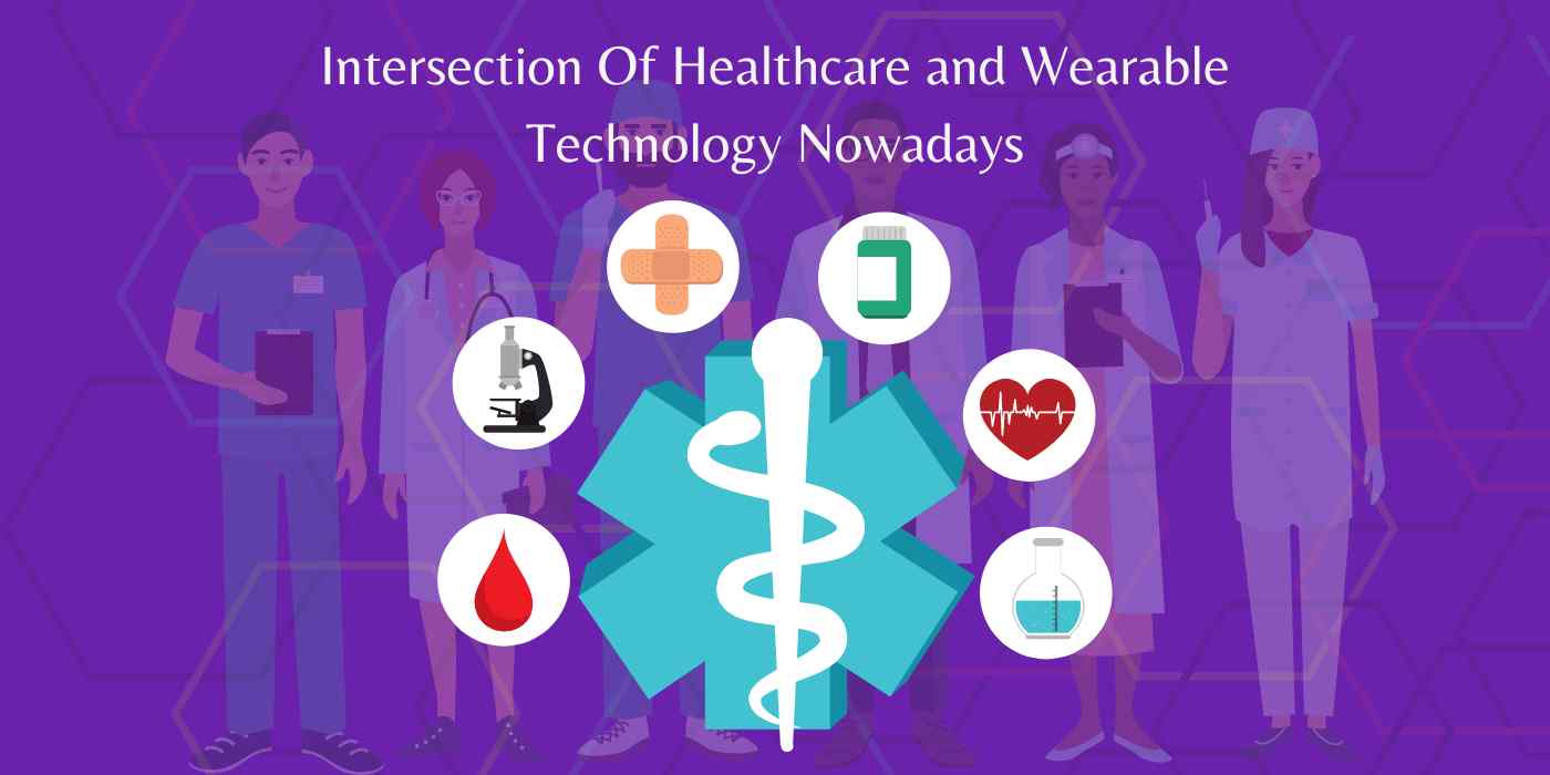 Examining the Intersection of Healthcare and Wearable Technology Nowadays