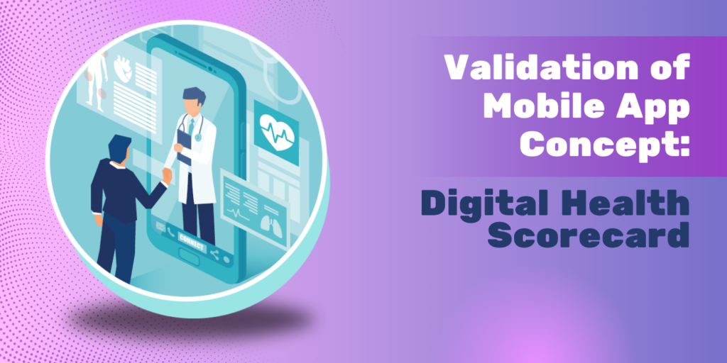Validation of Mobile App Concept: Digital Health Scorecard