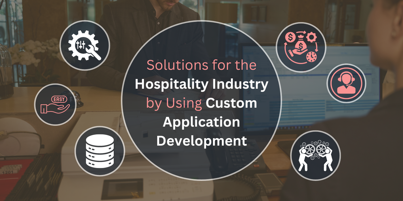 Solutions for the Hospitality Industry by Using Custom Application Development